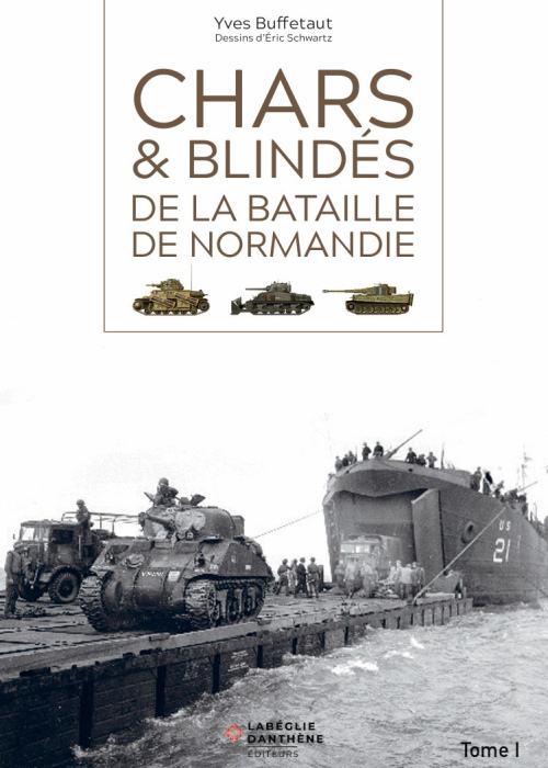 Chars et blindés de la bataille de Normandie, Tome 1: le débarquement 